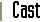 Go to Cast
