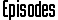 Episodes